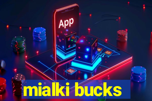 mialki bucks